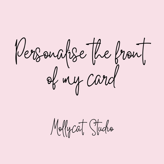 Add personalisation the front of your card